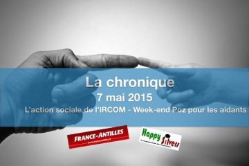 Action sociale de l’IRCOM et week-end Poz pour les aidants