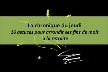 16 astuces pour arrondir  ses fins de mois à la retraite