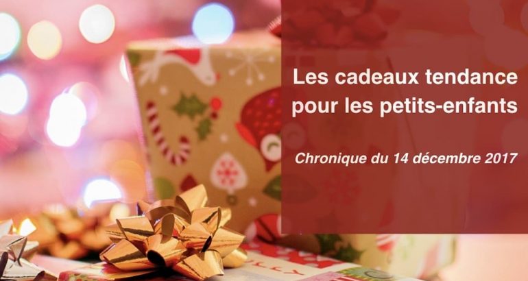 Chronique du 14 decembre 2017 cadeaux